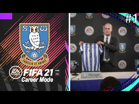 FIFA 21 SHEFFIELD WEDNESDAY CAREER MODE | EP1 - THE START OF A JOURNEY!!
