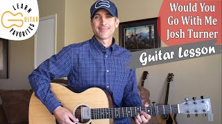 Would You Go With Me - Josh Turner | Guitar Lesson