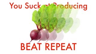 Video thumbnail for You Suck at Producing #31: Beat Repeat by You Suck at Producing