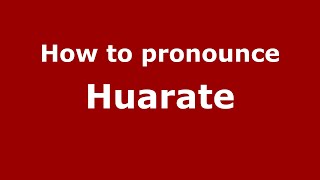 How to pronounce Huarate