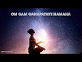 OM GAM GANPATAYE NAMAHA Mantra For Success Ganesh Maha Mantra Meditation 11 Mins Of Meditation