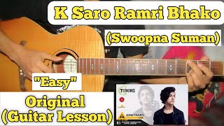 K Saro Ramri Bhako - Swoopna Suman | Guitar Lesson | Easy Chords | (Capo 3)