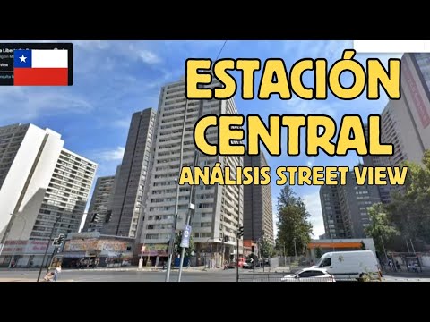Analizando Street View ESTACIÓN CENTRAL - Santiago de CHILE