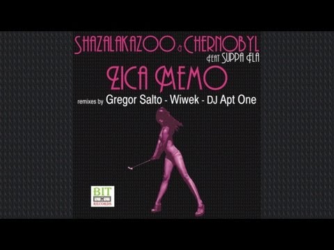 ShazaLaKazoo and Chernobyl Feat Suppa Fla - Zica Memo (Gregor Salto Remix)