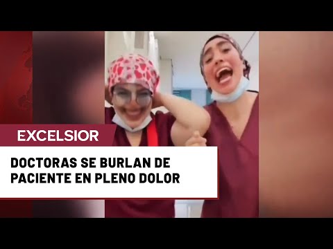 Doctoras graban tiktok para burlarse de un paciente que gritaba de dolor