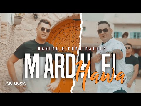 Daniel ft Cheb Bachir - Mardh el Hawa | مرض الهوى (Clip Officiel)