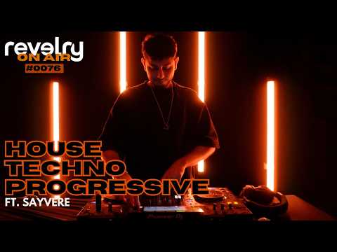 revelry: On Air - EP76 ft. SAYVERE (House, Techno, Progressive, Melodic | DJ Mix Series)