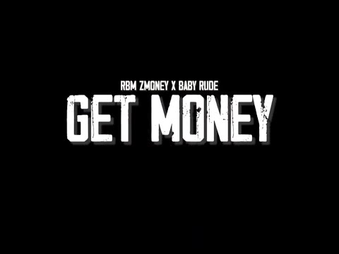 Baby Rude x RBM ZMONEY - Get Money (Official Video)