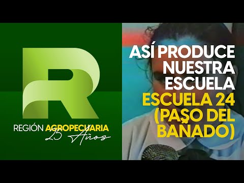 RA - Así produce nuestra Escuela - Escuela N° 24 (Paso del Bañado)