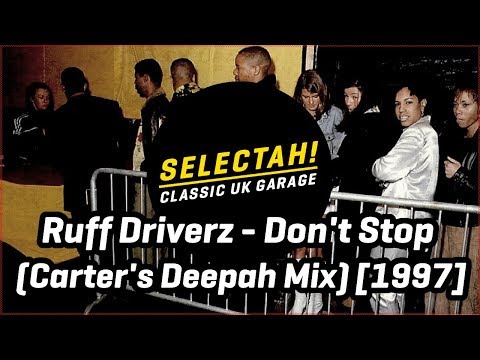 Ruff Driverz - Don't Stop (Carter's Deepah Mix) [1997]