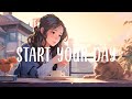 Start Your Day 🌻  A Relaxing Music Playlist That Makes You Feel Better Mood ~ Daily Vibes
