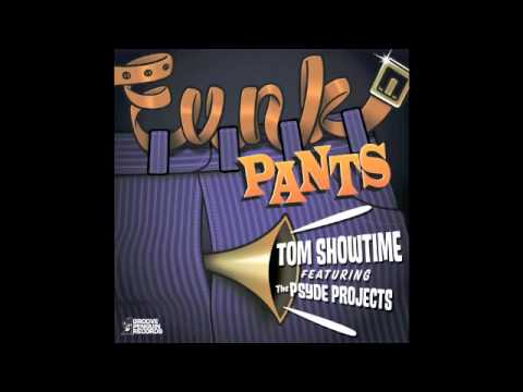 Tom Showtime Feat The Psyde Projects - Funk Pants