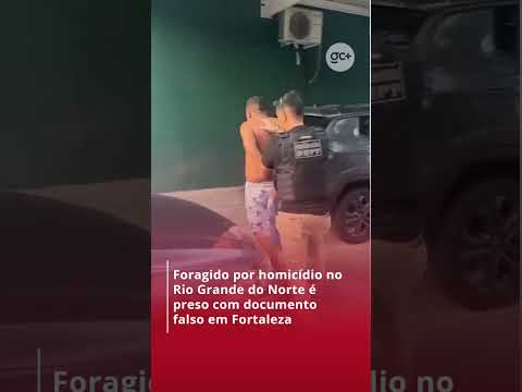 FORAGIDO POR HOMICÍDIO no Rio Grande do Norte é preso com documento falso em Fortaleza