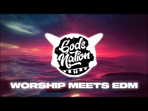 God's Nation: WORSHIP RISING (Best Of Christian Remixes & Worship Mashups & CEDM)