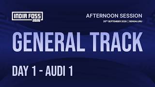  IndiaFOSS 2026 | Day 1 | General Track - Audi 1 (AFTERNOON SESSION) 