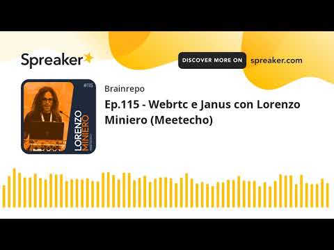 Ep.115 - Webrtc e Janus con Lorenzo Miniero (Meetecho)