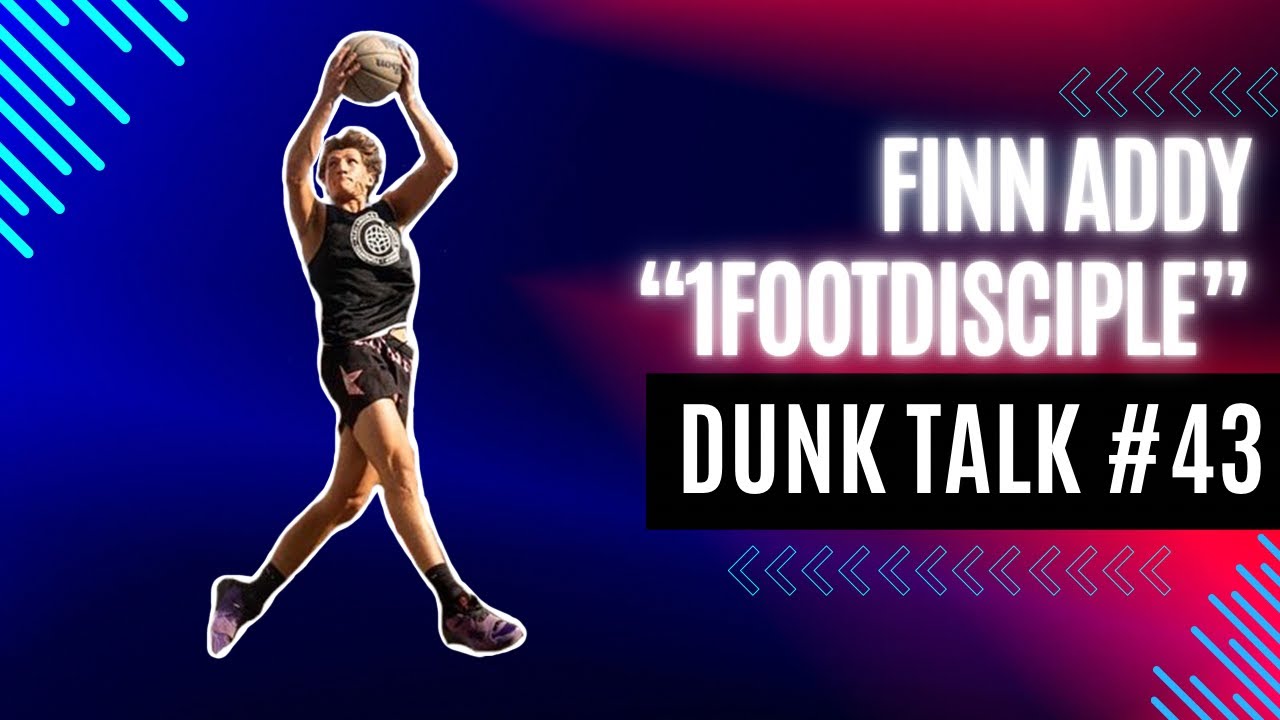 Finn Addy — one of the most improved dunkers of 2024