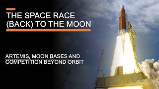 The Space Race (Back) to the Moon: Artemis, Moon Bases & Competition Beyond Orbit