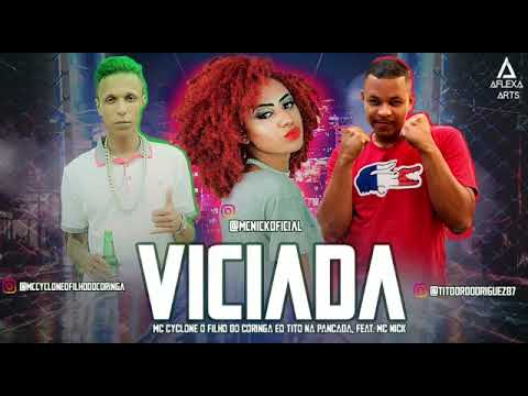 MC CYCLONE - TITO NA PANCADA - MC NICK - VICIADA.