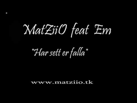 MatZiiO ft Em - Har sett er falla.wmv