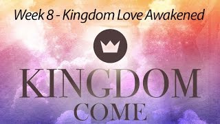 Kingdom Come - Kingdom Love Awakened