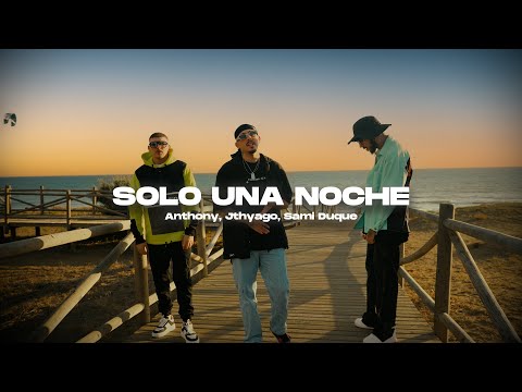 Anthony x Jthyago x Sami Duque - Solo una noche (Video Oficial)