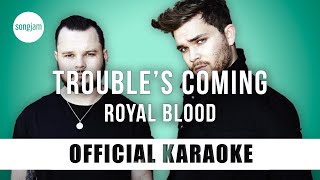 Royal Blood - Trouble&#39;s Coming (Official Karaoke Instrumental) | SongJam