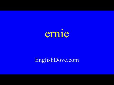 How to pronounce ernie in American English