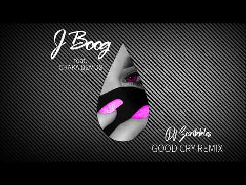 DJ SCRIBBLES - GOOD CRY REMIX (J BOOG X CHAKA DEMUS)