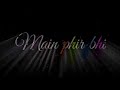 Main Phir Bhi Tumko Chahunga Status Black Screen Lyrics Status Half Girlfriend
