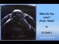 LL Cool J - Who Do You Love (Feat. Total) (Lyrics)