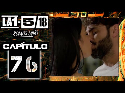 La 1-5/18 Somos Uno - Capítulo 76