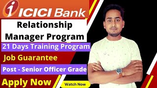 ICICI Relationship Manager Program 2022 | Full Details | ICICI Bank Jobs | ICICI Careers | Banking