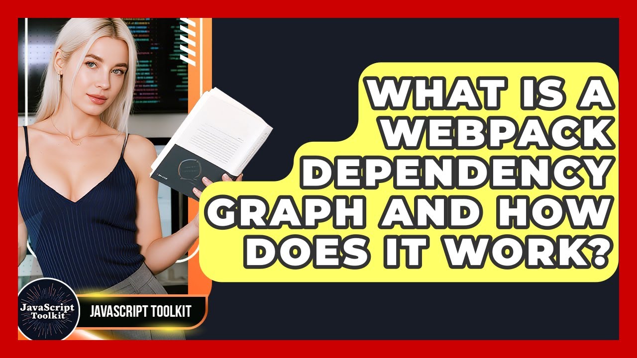 What Is A Webpack Dependency Graph And How Does It Work? - JavaScript Toolkit