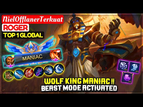 Wolf King MANIAC !! Beast Mode Activated [ Top Global 1 Roger ] NielOfflanerTerkuat - Mobile Legend