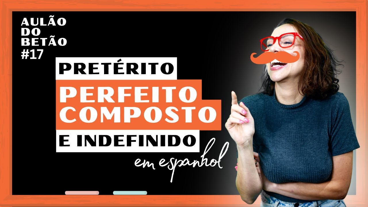 Pretérito Perfecto Compuesto e Indefinido | Espanhol