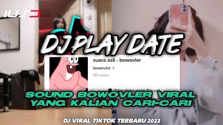 Download lagu DJ PLAY DATE SOUND BOWOVLER VIRAL TIKTOK TERBARU 2023 mp3