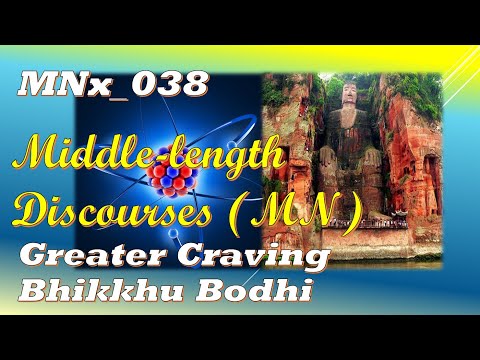 MNx_038 Greater Discourse on the Destruction of Craving, Bhikkhu Bodhi, (Dec 2019, Audio Texts)