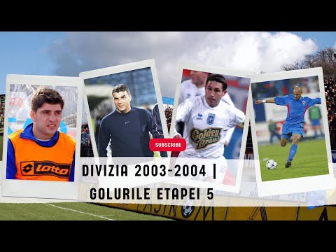 Divizia A | 2003 - 2004 | Golurile etapei 5