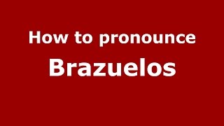How to pronounce Brazuelos