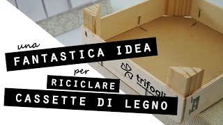 Una FANTASTICA IDEA per RICICLARE le CASSETTE DI LEGNO in modo DAVVERO ORIGINALE!