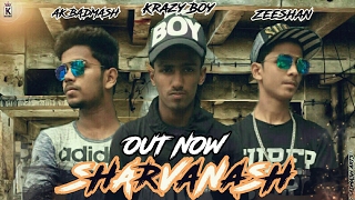 सर्वनाश | Sharvanash || Krazy Boy | AK BADMASH | ZEESHAN || Khan Records || Desi Hip Hop || 2017