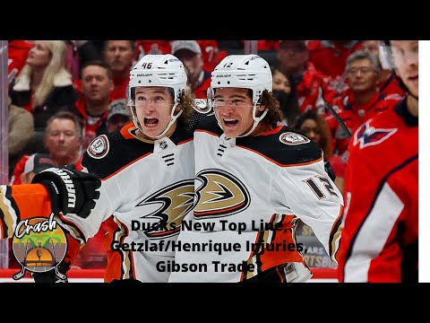 Ducks New Top Line, Getzlaf/Henrique Injuries, Gibson Trade?