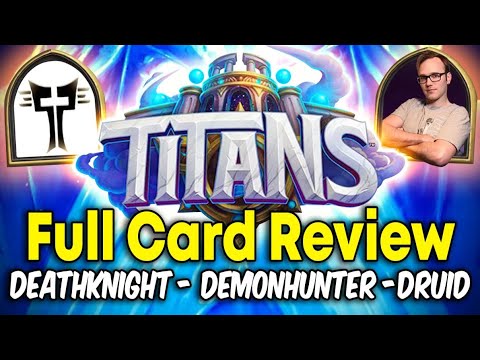 Full Card Review Titans Hearthstone Expansion. Death Knight Demon Hunter Druid