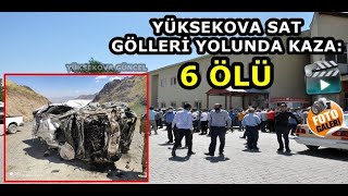 Yüksekova Sat Gölleri yolunda kaza: 6 ölü