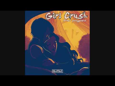 Kilotile - Girl Crush (audio) feat. younggawhd