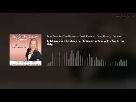 172.   Living and Leading as an Enneagram Type 2:  The Nurturing Helper