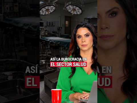 🏥  Así la burocracia en el Sector Salud | Paola Rojas
