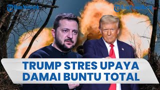 Perang Rusia dan Ukraina Makin Memanas, Trump Frustrasi Gegara Upaya Damai Buntu Total