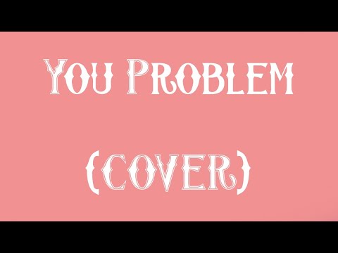 You Problem - Cloudy June, Emlyn (COVER)